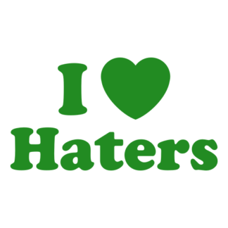 I Love Haters Decal (Green)